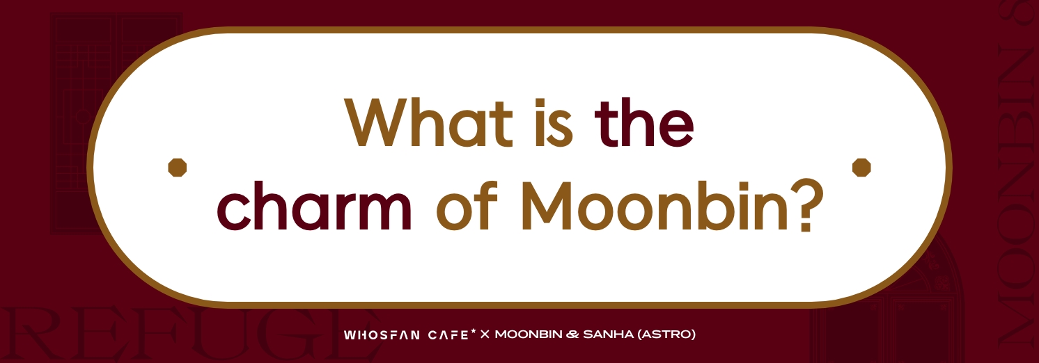 WhosfanCafe_Moonbin_en.jpg